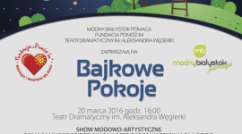 Modny Białystok Pomaga – stworzyć kolejny „Bajkowy Pokój” Dziecko, LIFESTYLE - ​Pokazy mody, metamorfozy, mistrzowskie popisy fryzjerstwa i makijażu, a do tego recital, wystawa i licytacje.