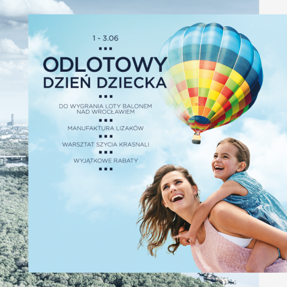 Odlotowy dzień dziecka we Wrocław Fashion Outlet Dziecko, LIFESTYLE - Lot balonem za zakupy, warsztaty kransoludkowe, słodkie niespodzianki - to tylko niektóre z atrakcji, jakie czekają podczas odlotowego dnia dziecka we Wrocław Fashion Outlet - już od 1 do 3 czerwca