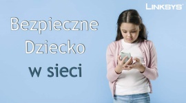 Bezpieczne Dziecko w sieci Dziecko, LIFESTYLE - 4 rady od LINKSYS dla rodziców o zachowaniu bezpieczeństwa w sieci
