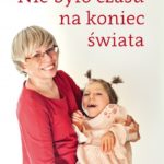 "Nie było czasu na koniec świata"