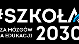 Ogólnopolska burza mózgów dla edukacji – konkurs #Szkoła2030 rozstrzygnięty!