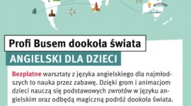 Profi Busem dookoła świata. Darmowe lekcje języka angielskiego Dziecko, LIFESTYLE - W siedem tygodni dookoła świata? Dzięki Szkole Języków Obcych Profi-Lingua w Agorze Bytom to możliwe! Już 14 września w Bytomiu ruszają bezpłatne warsztaty z języka angielskiego dla najmłodszych.