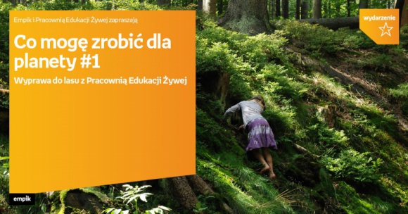 Poznaj tajemnice lasu z Empikiem Dziecko, LIFESTYLE - Zapraszamy rodziny z dziećmi w wieku od 3 do 10 lat (starsze i młodsze rodzeństwo jest również mile widziane) na dwugodzinną wyprawę do lasu murckowskiego. Wyprawa odbędzie się 6 października o godzinie 10.00.