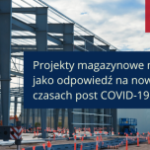 Projekty magazynowe na własność – odpowiedź na nową podaż w czasie post COVID-19